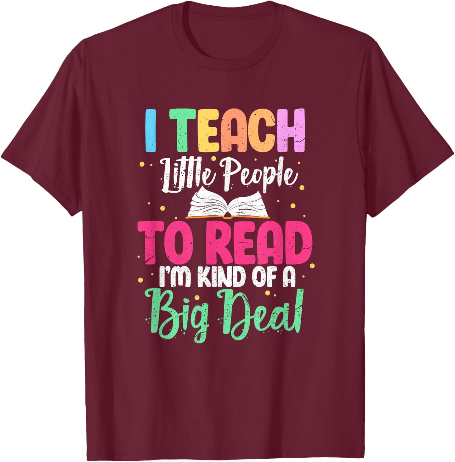 I Teach Little People To Read Funny Reading Teacher Women Girls Kids T-Shirt - T-Shirt | Maroon