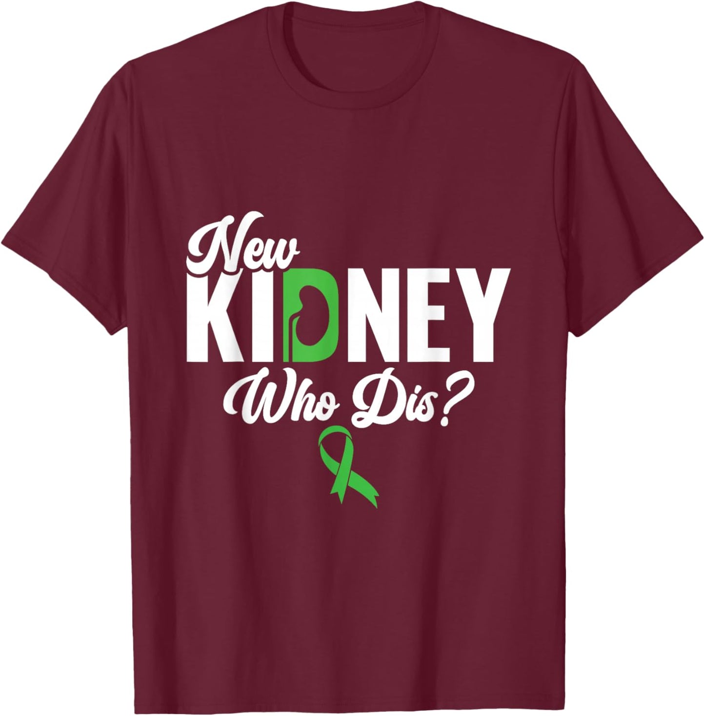 New Kidney Who Dis? - Kidney Transplant Donor T-Shirt - T-Shirt | Maroon
