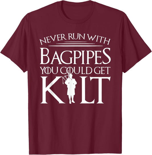 Never Run With Bagpipes You Could Get Kilt T-Shirt - T-Shirt | Maroon