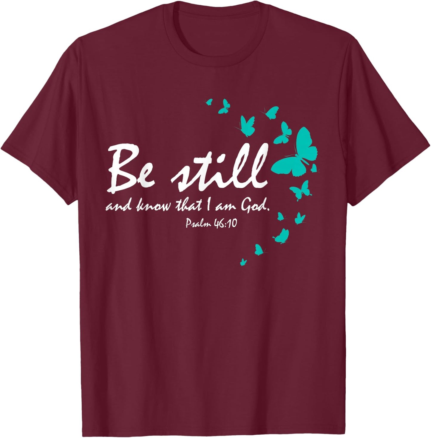 Christian Bible Verse Gifts Religious Butterfly Be Still God T-Shirt - T-Shirt | Maroon