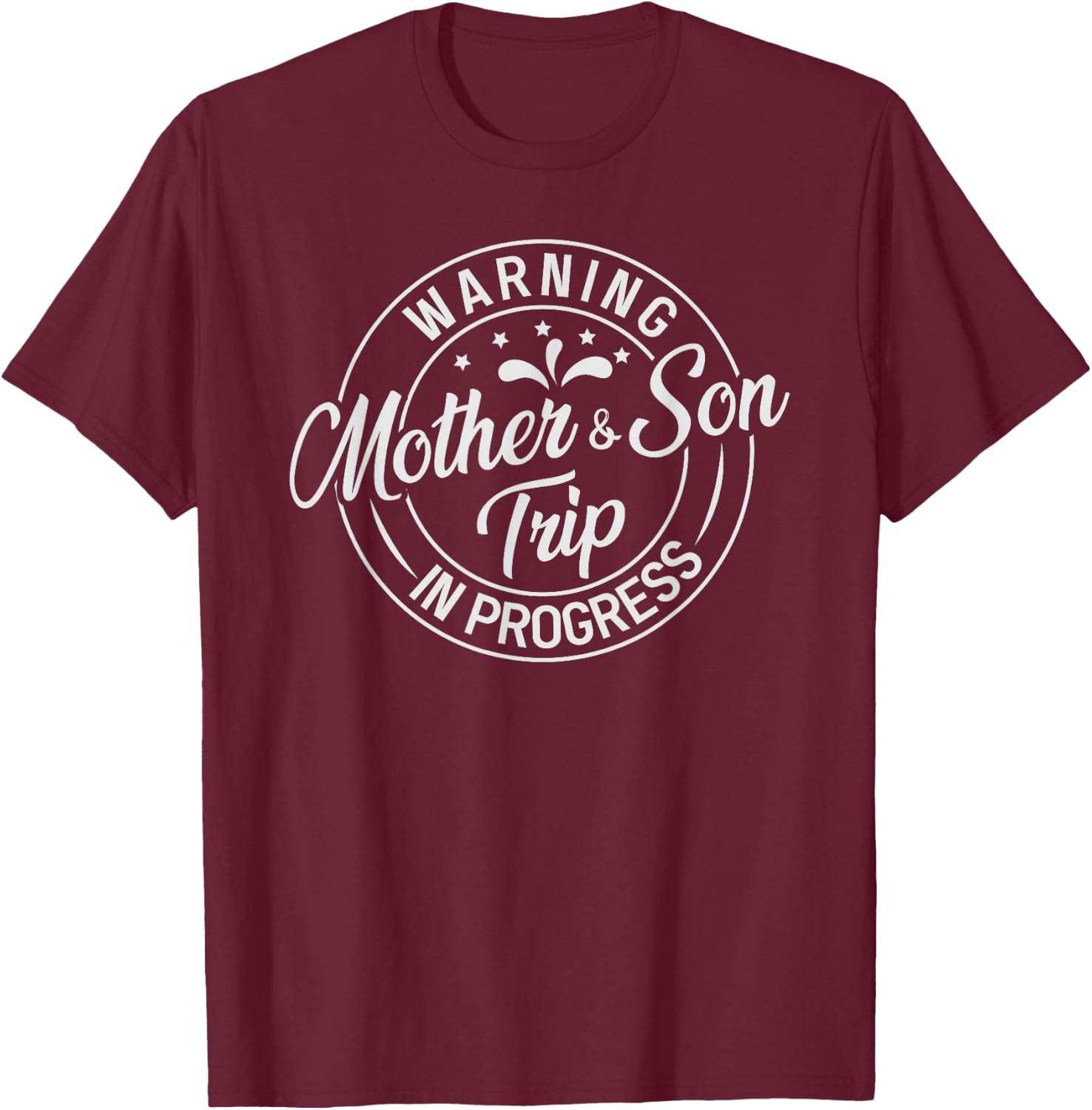 Warning Mother Son Trip In Progress - Trip with Mom T-Shirt - T-Shirt | Maroon