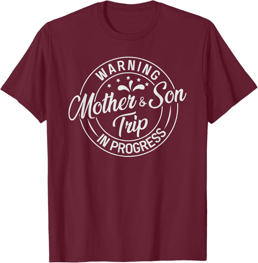 Warning Mother Son Trip In Progress - Trip with Mom T-Shirt - T-Shirt | Maroon
