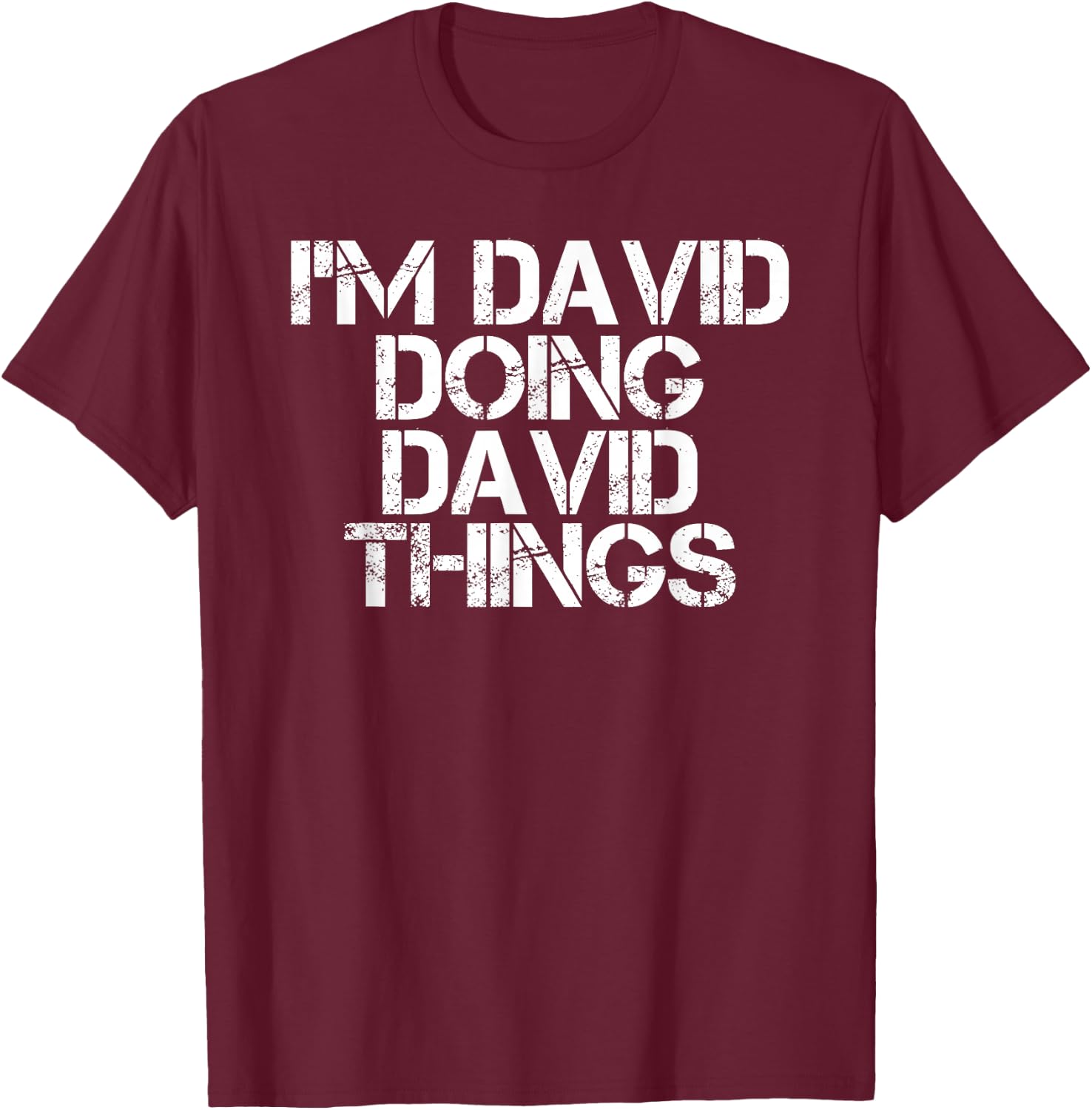 I'M DAVID DOING DAVID THINGS Funny Christmas David Gift T-Shirt - T-Shirt | Maroon