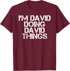 I'M DAVID DOING DAVID THINGS Funny Christmas David Gift T-Shirt - T-Shirt | Maroon