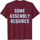 Some Assembly Required Disability T-Shirt - T-Shirt | Maroon