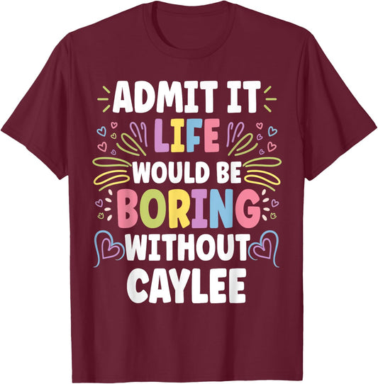 CAYLEE Personalized Name Funny Cute Custom CAYLEE Name T-Shirt - T-Shirt | Maroon