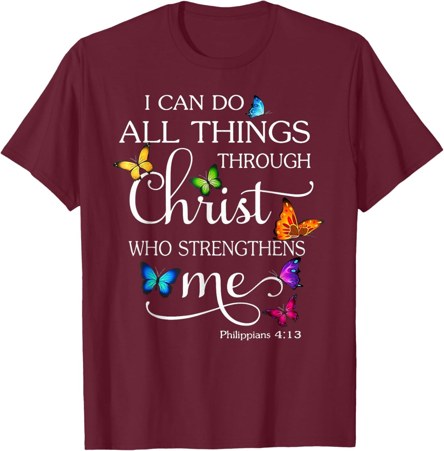 Funny I Can Do All Things Through Christ Who Strengthens Me T-Shirt - T-Shirt | Maroon