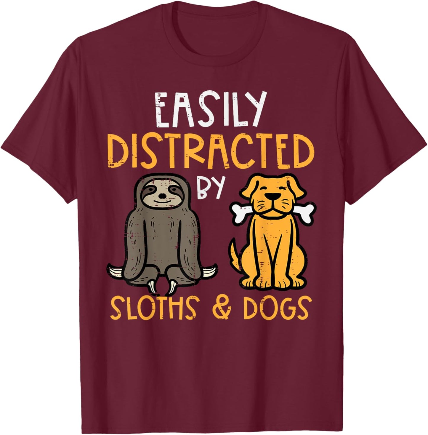 Easily Distracted By Sloths Dogs Animal Lover Men Women Kids T-Shirt - T-Shirt | Maroon
