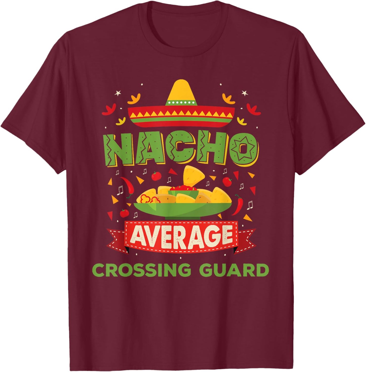 Nacho Average Crossing Guard Funny Job Birthday Gift T-Shirt - T-Shirt | Maroon