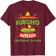 Nacho Average Crossing Guard Funny Job Birthday Gift T-Shirt - T-Shirt | Maroon