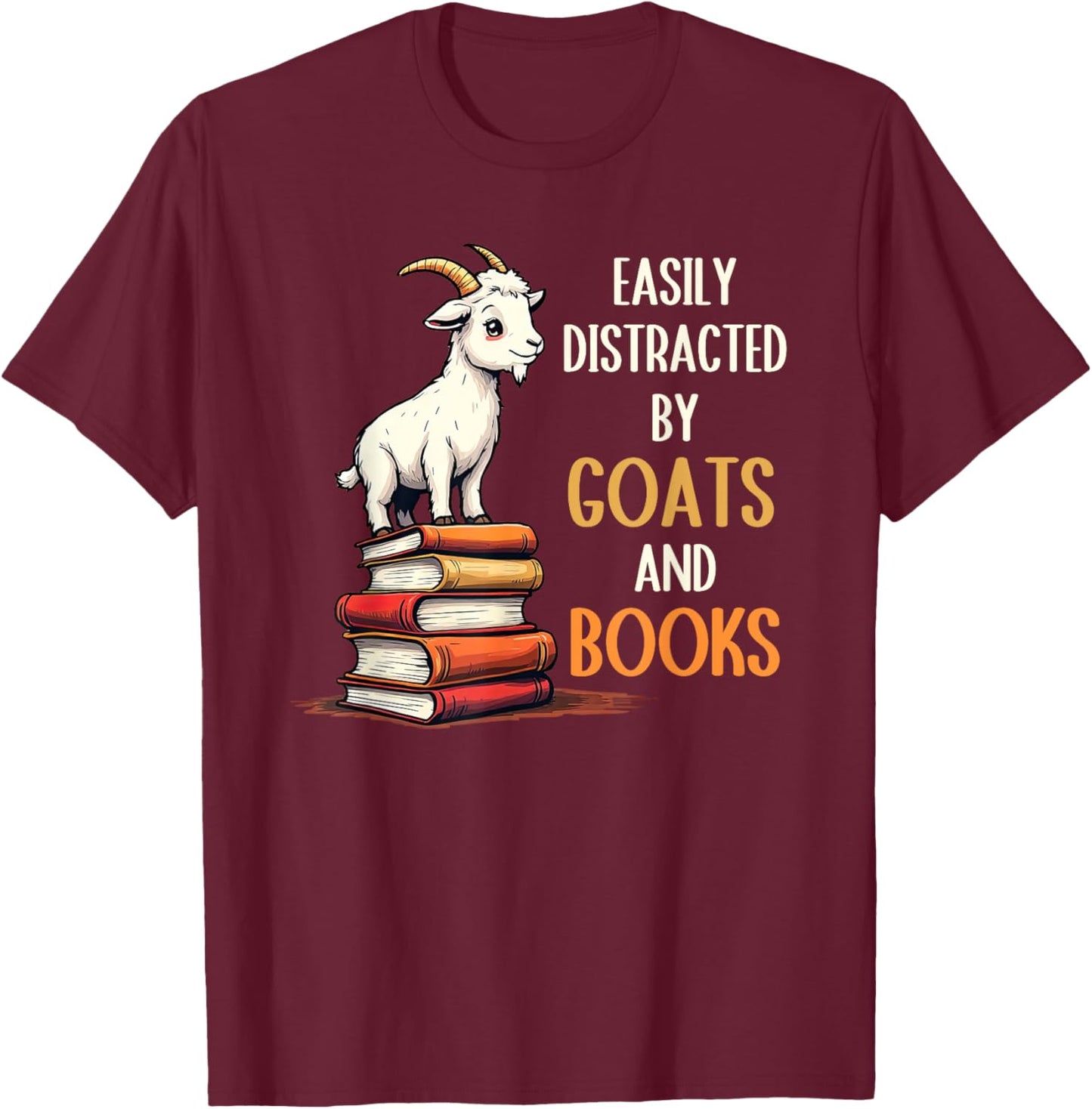 Easily Distracted By Goats And Books, Goats And Book Reading T-Shirt - T-Shirt | Maroon