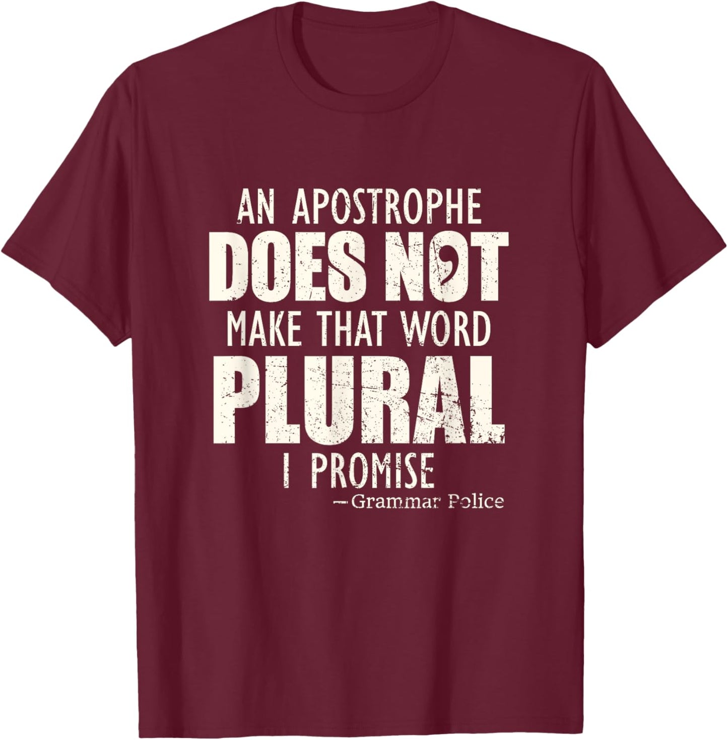 Grammar police English Teacher Shirt An Apostrophe Writer T-Shirt - T-Shirt | Maroon