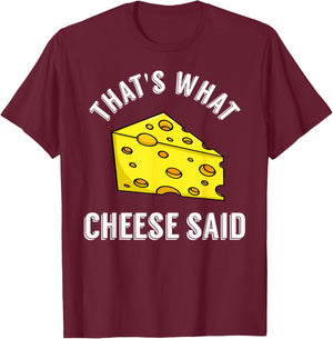 That's What Cheese Said Gift Swiss Grilled Cheesy T-Shirt - T-Shirt | Maroon