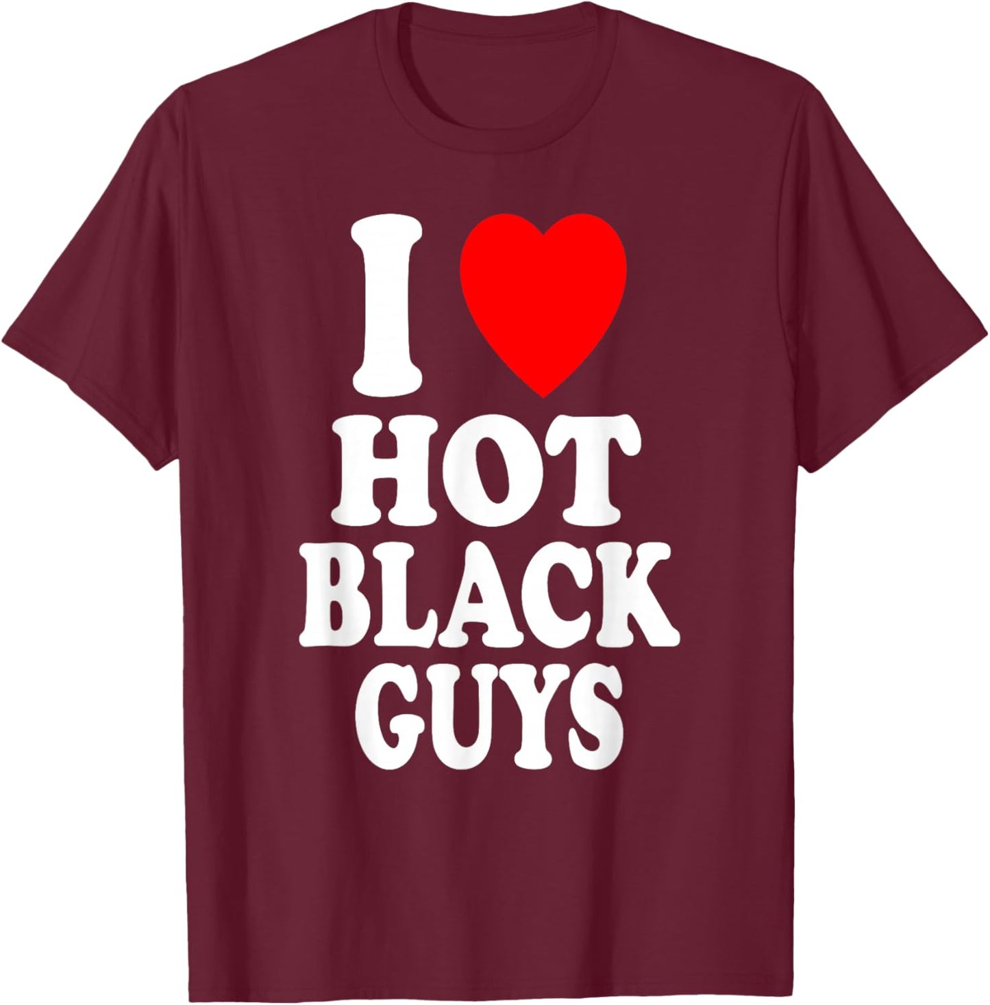 I Heart (Love) Hot Black Guys Attraction Sexy Handsome T-Shirt - T-Shirt | Maroon