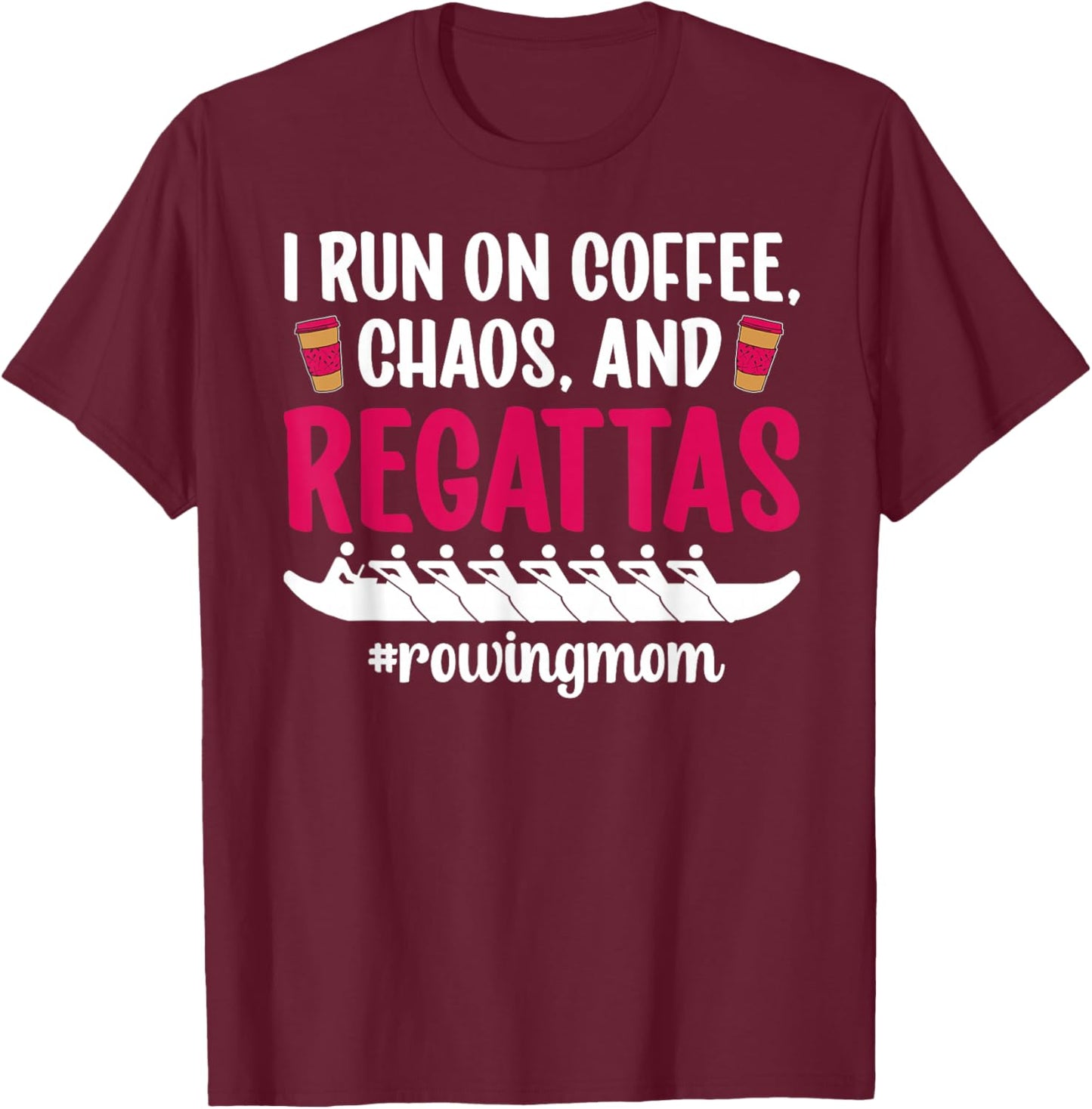 Rowing Mom Funny Crew Mom of A Rower Mother Rowing Mama T-Shirt - T-Shirt | Maroon