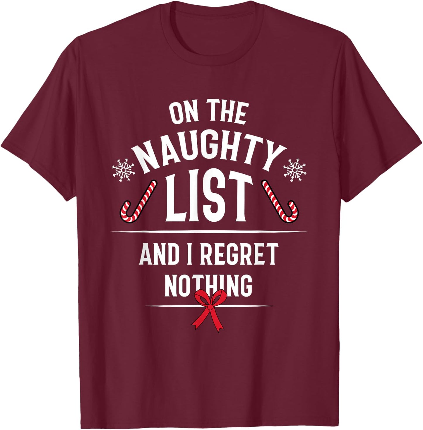 On The Naughty List And I Regret Nothing - Funny Xmas Gift T-Shirt - T-Shirt | Maroon