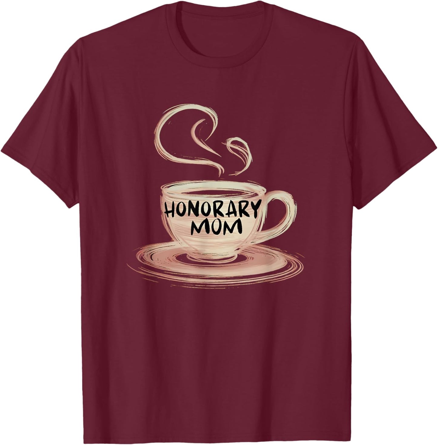 Honorary Mom Coffee Lover Foster Son Daughter Appreciation T-Shirt - T-Shirt | Maroon