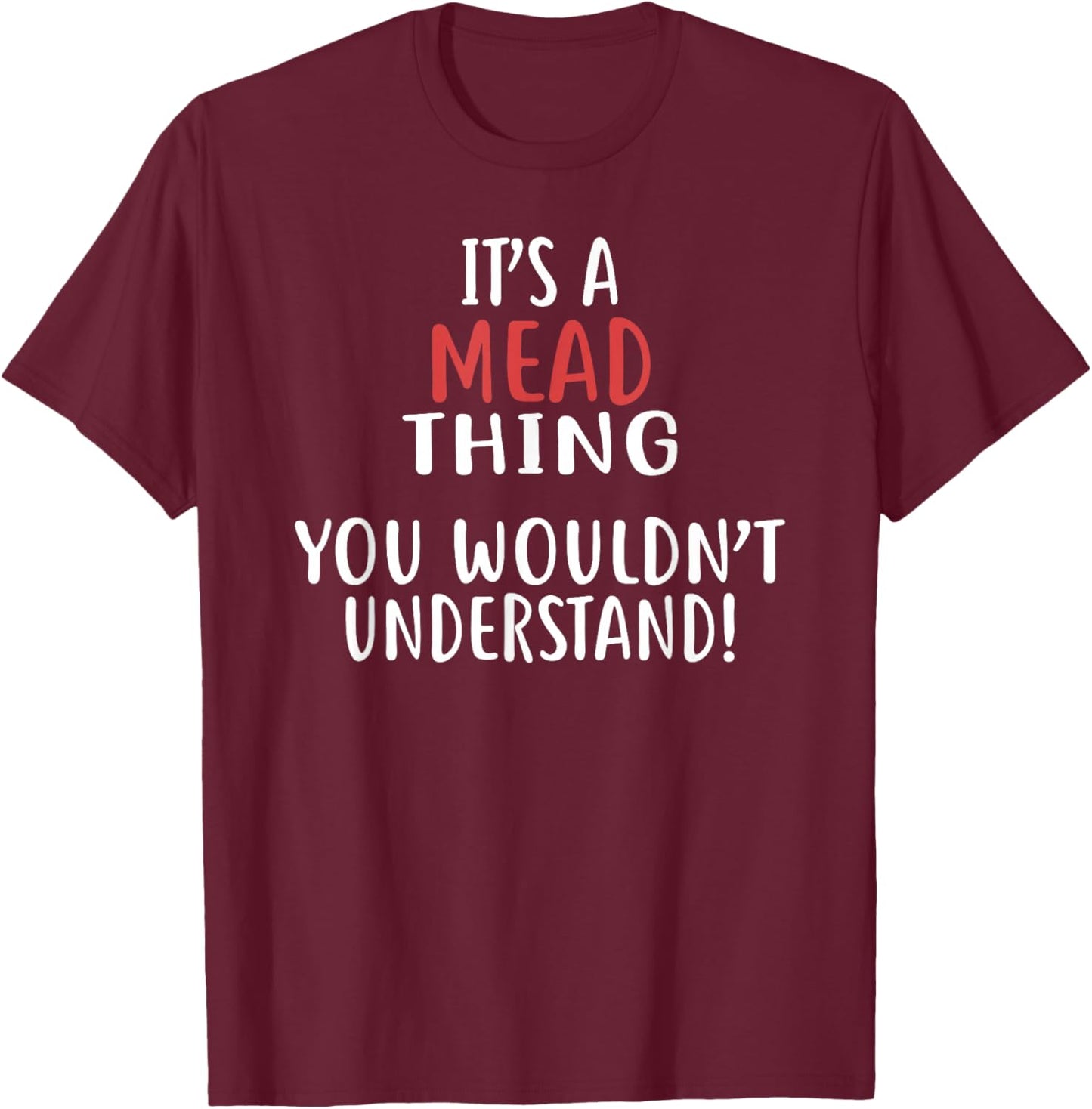 It's A Mead Thing Funny Bar Meads T-Shirt - T-Shirt | Maroon