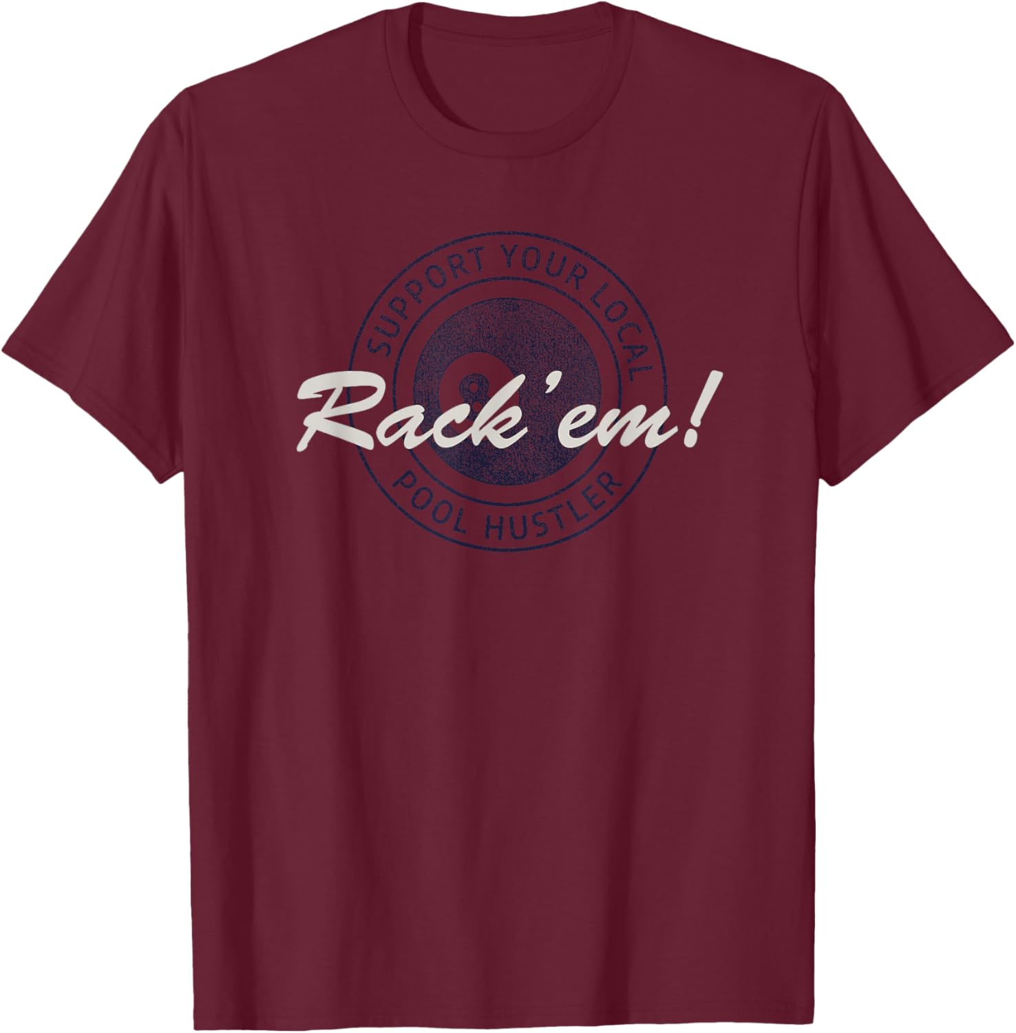 Support Your Local Pool Hustler Design for Billiard Players T-Shirt - T-Shirt | Maroon