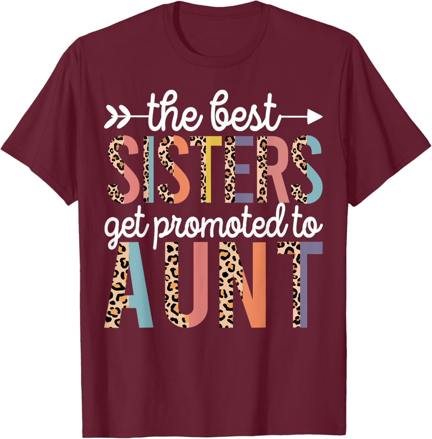 The Best Sisters Get Promoted To Aunt for first time auntie T-Shirt - T-Shirt | Maroon