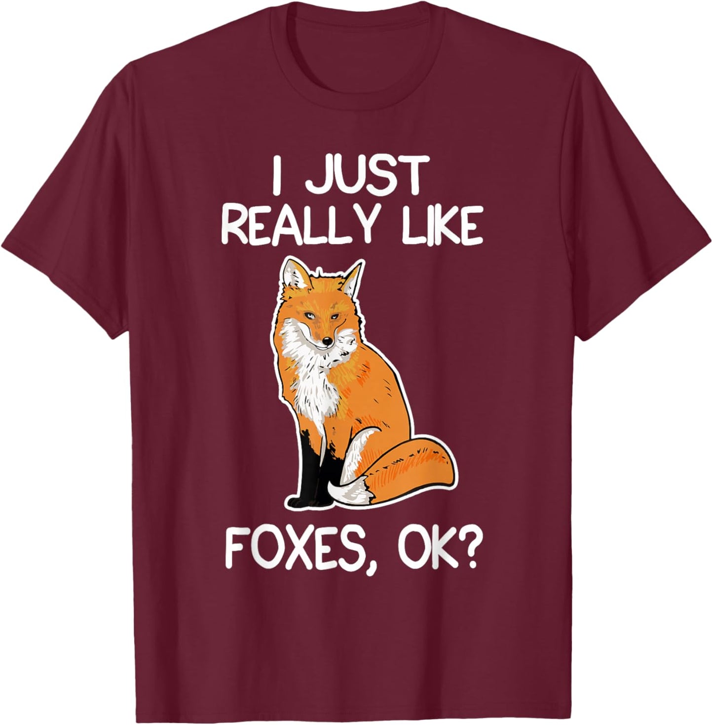 I just really like foxes lover gifts fox T-Shirt - T-Shirt | Maroon