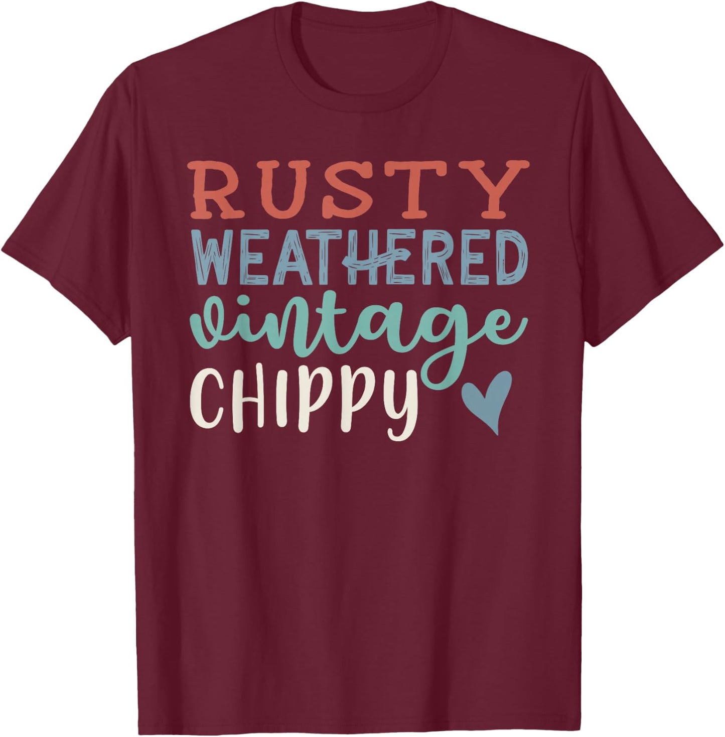 Rusty Weather Vintage Chippy Farmhouse Southern T-Shirt - T-Shirt | Maroon