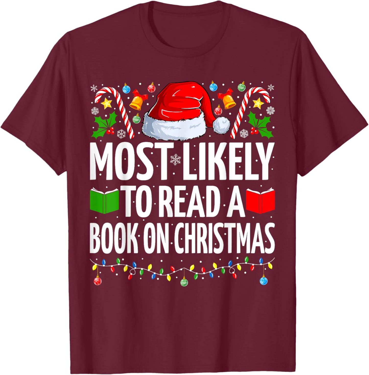 Most Likely To Read A Book On Christmas Book Lover T-Shirt - T-Shirt | Maroon
