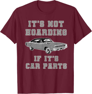 Not Hoarding Its Car Parts Car Lover Funny Car Mechanic T-Shirt - T-Shirt | Maroon