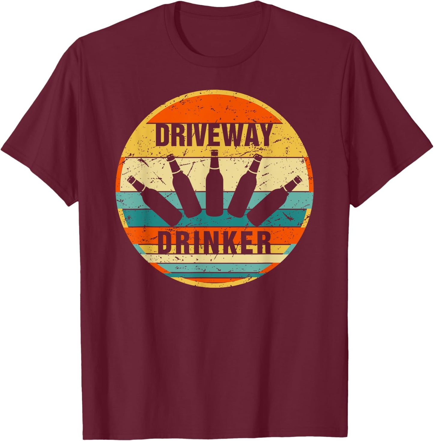 Driveway Drinker Funny Drinking Lover Humor For Dad Daddy T-Shirt - T-Shirt | Maroon