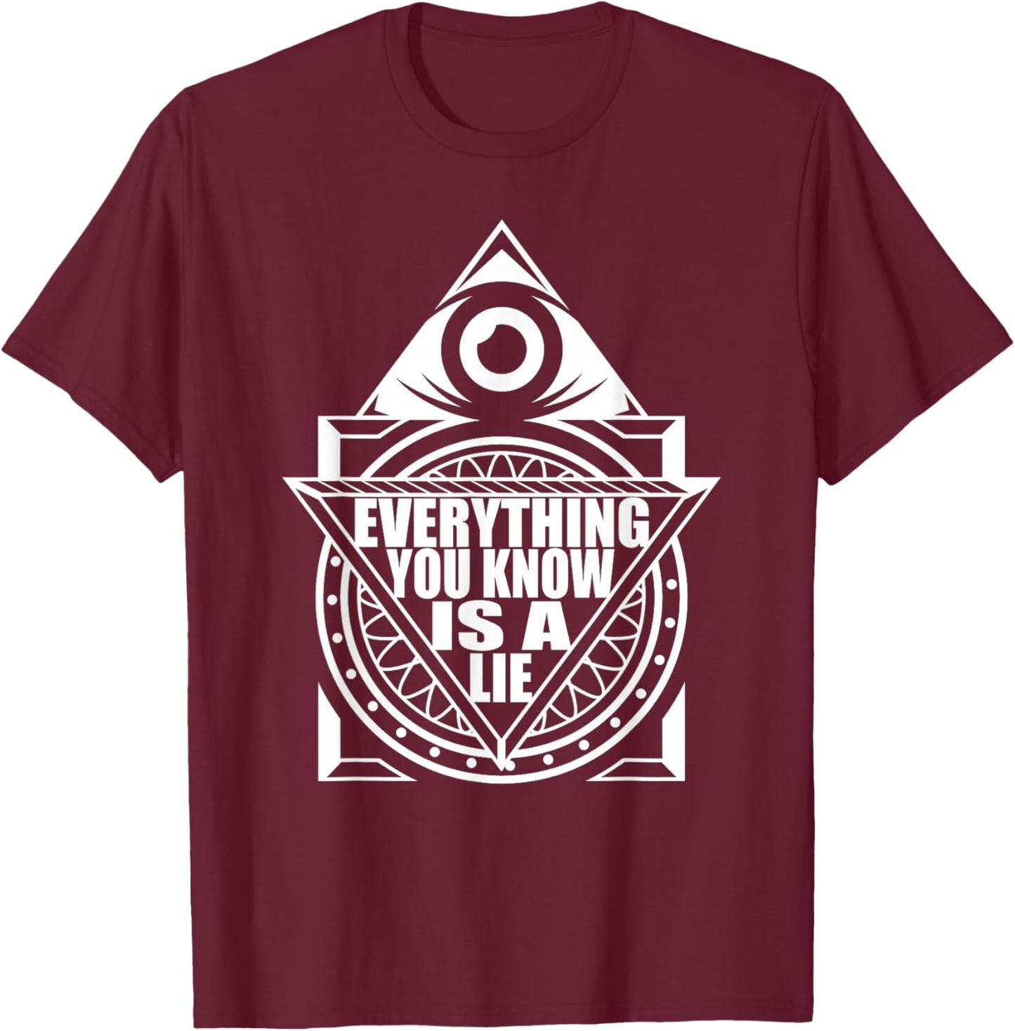 Everything You Know Is A Lie - Conspiracy Theory T-Shirt - T-Shirt | Maroon