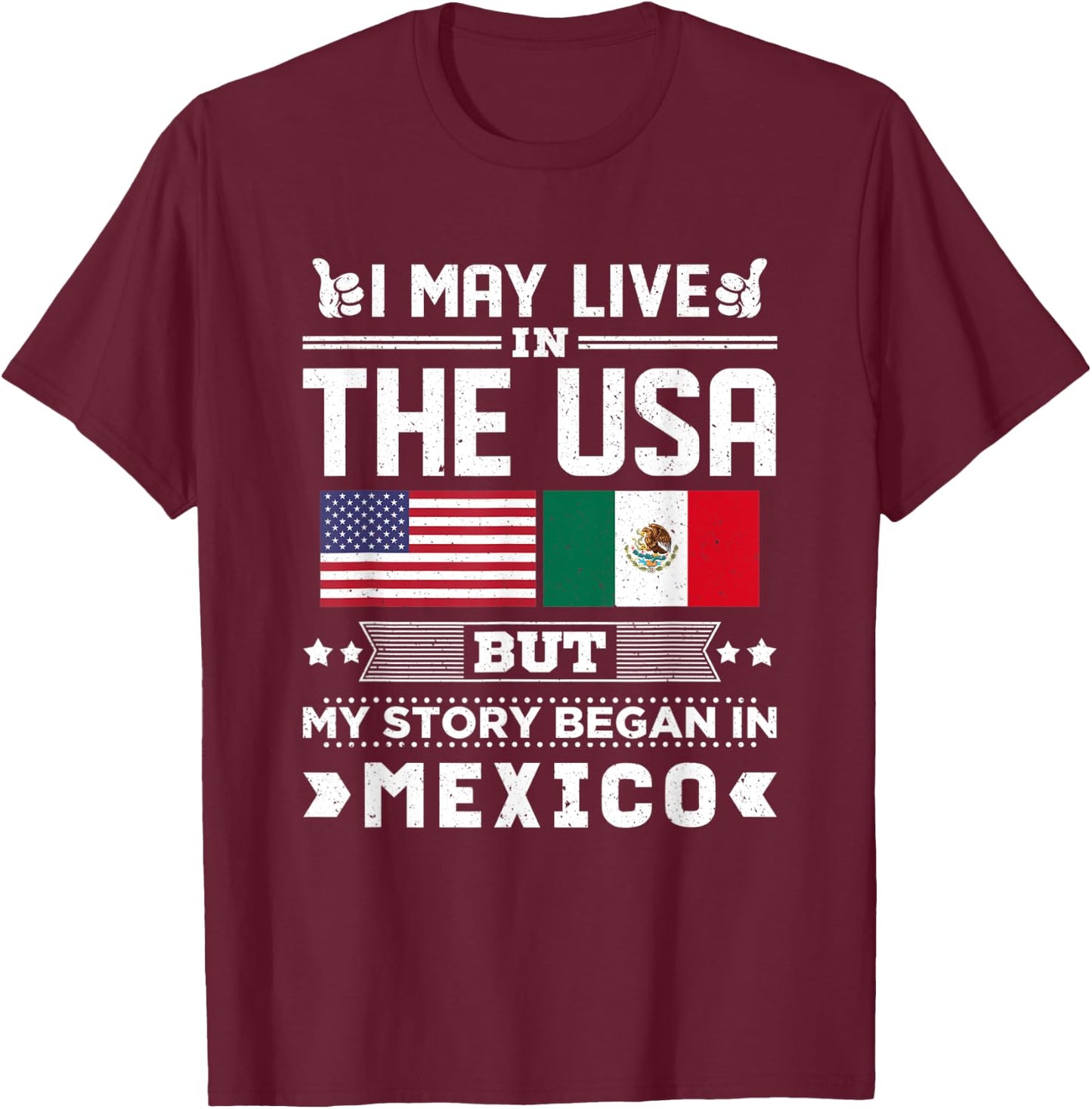 I May Live In USA But My Story Began In Mexico T-Shirt - T-Shirt | Maroon