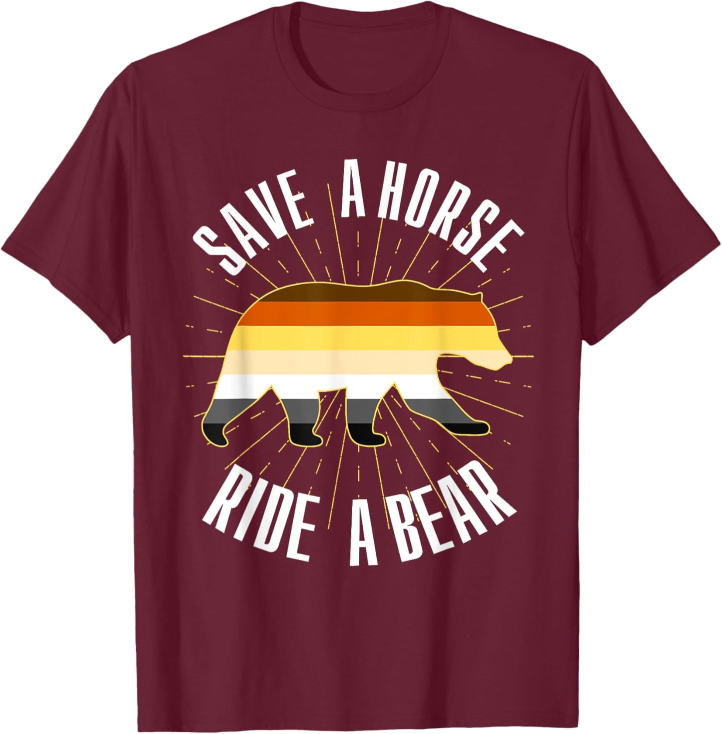 Save A Horse Ride A Bear Gay Bear Brotherhood T-Shirt - T-Shirt | Maroon
