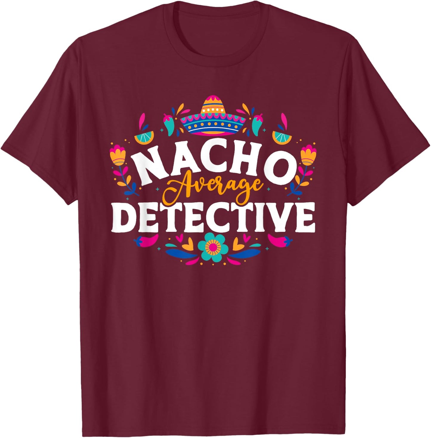 Nacho Average Detective Cinco De Mayo Matching Family T-Shirt - T-Shirt | Maroon