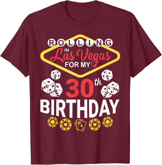 Rolling In Las Vegas For My 30th Birthday Happy 30 Years Old T-Shirt - T-Shirt | Maroon