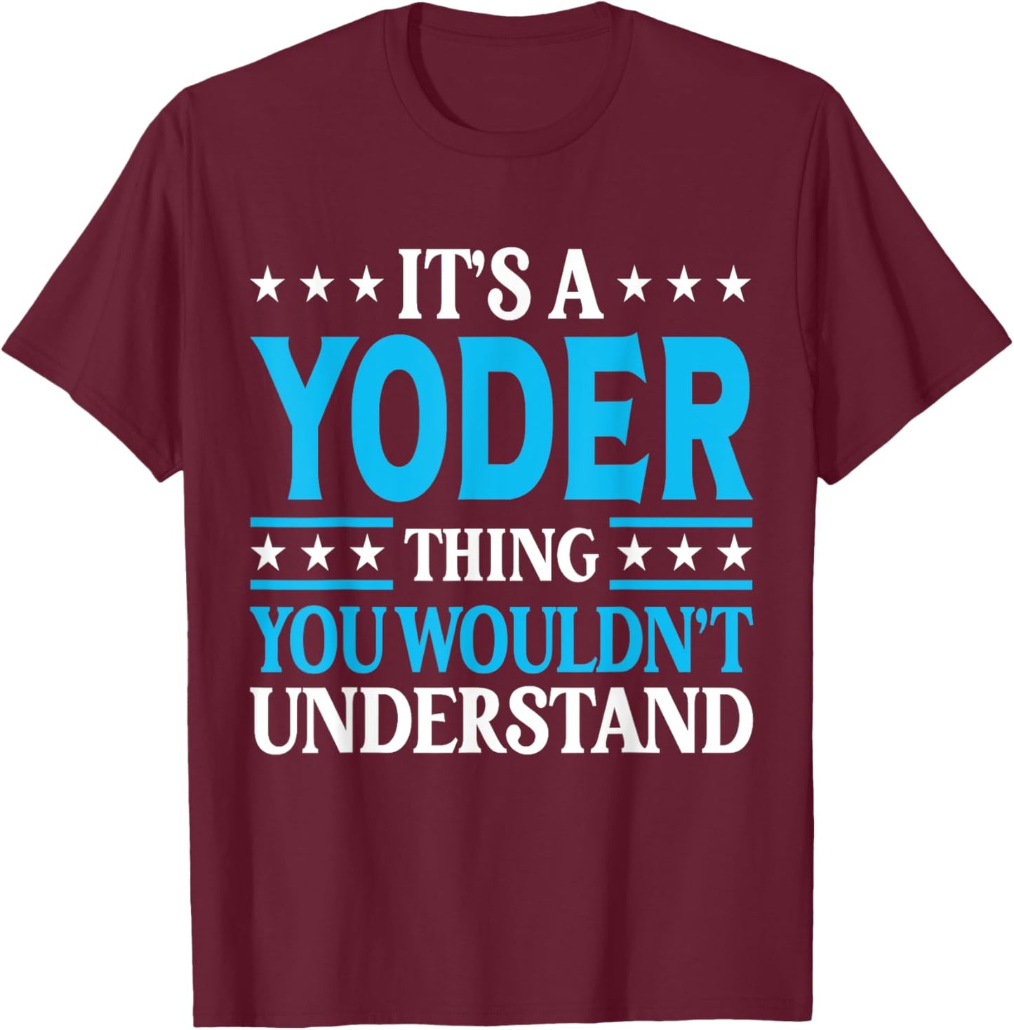 It's A Yoder Thing Surname Funny Team Family Last Name Yoder T-Shirt - T-Shirt | Maroon
