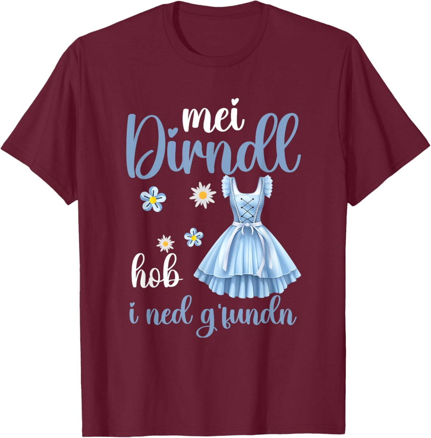 Oktoberfest | Mein Dirndl hob i ned gefunden Damen Trachten T-Shirt - T-Shirt | Maroon