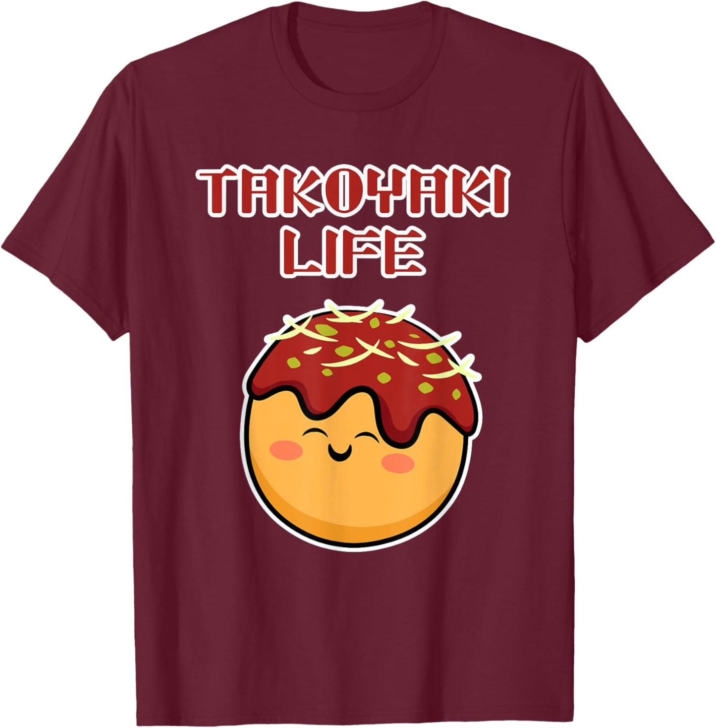 Takoyaki Life - Takoyaki T-Shirt - T-Shirt | Maroon