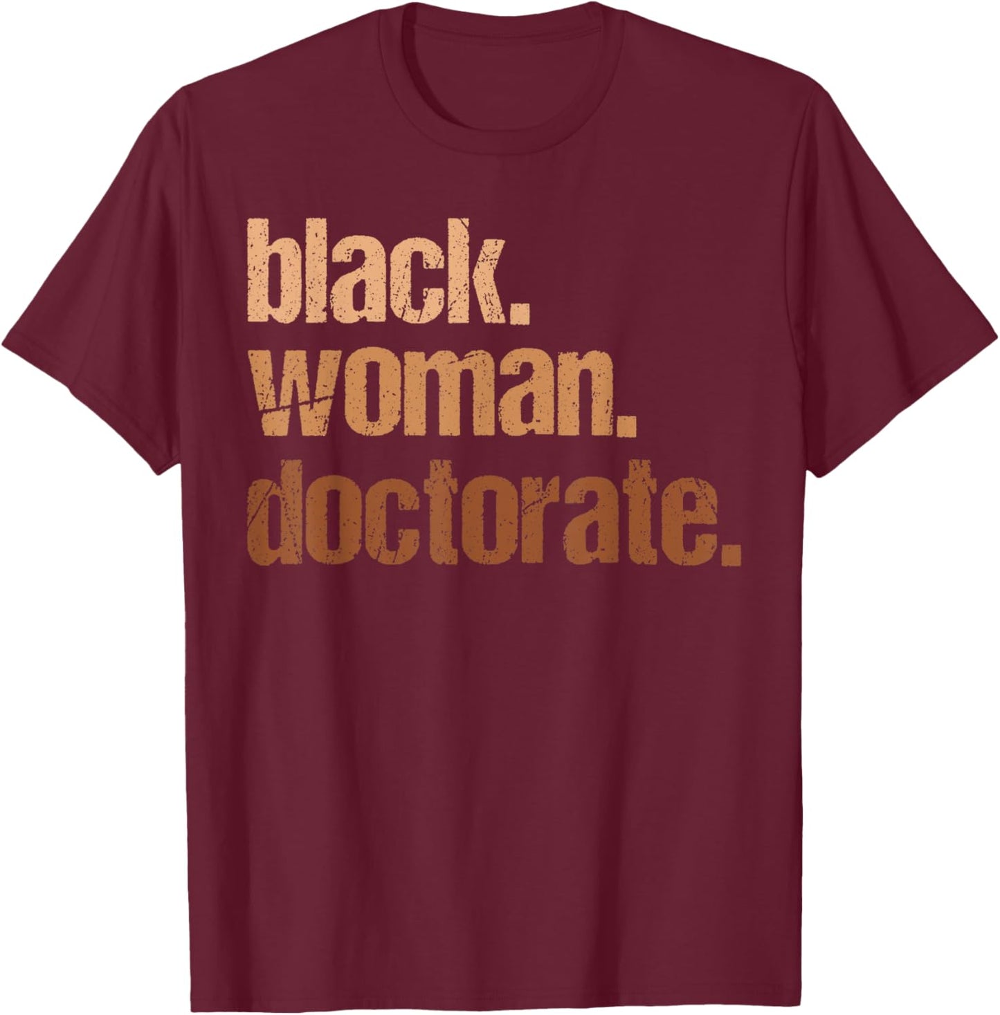 Black Woman Doctorate Black History Month Teacher Women T-Shirt - T-Shirt | Maroon