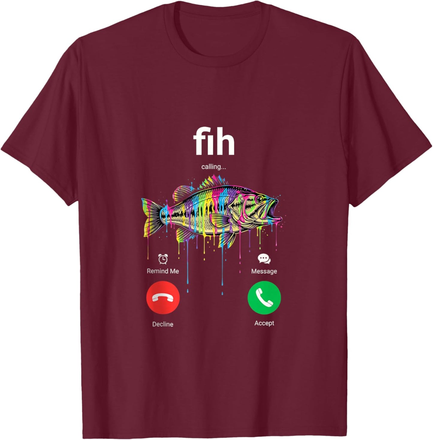 Fih Calling Decline Accept Funny Phone Call Misspelled Fish T-Shirt - T-Shirt | Maroon