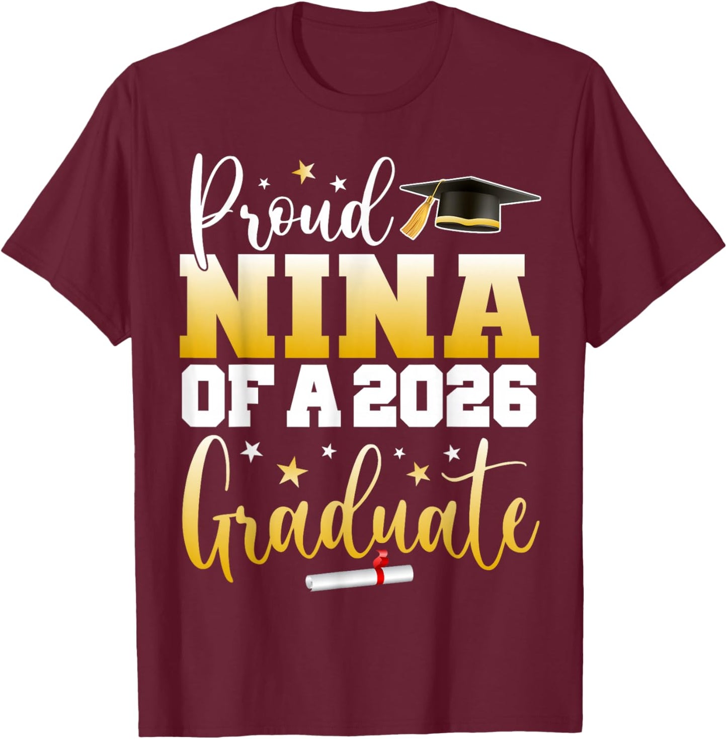 Nina Senior 2026 Proud Nina of A Class of 2026 Graduate T-Shirt - T-Shirt | Maroon