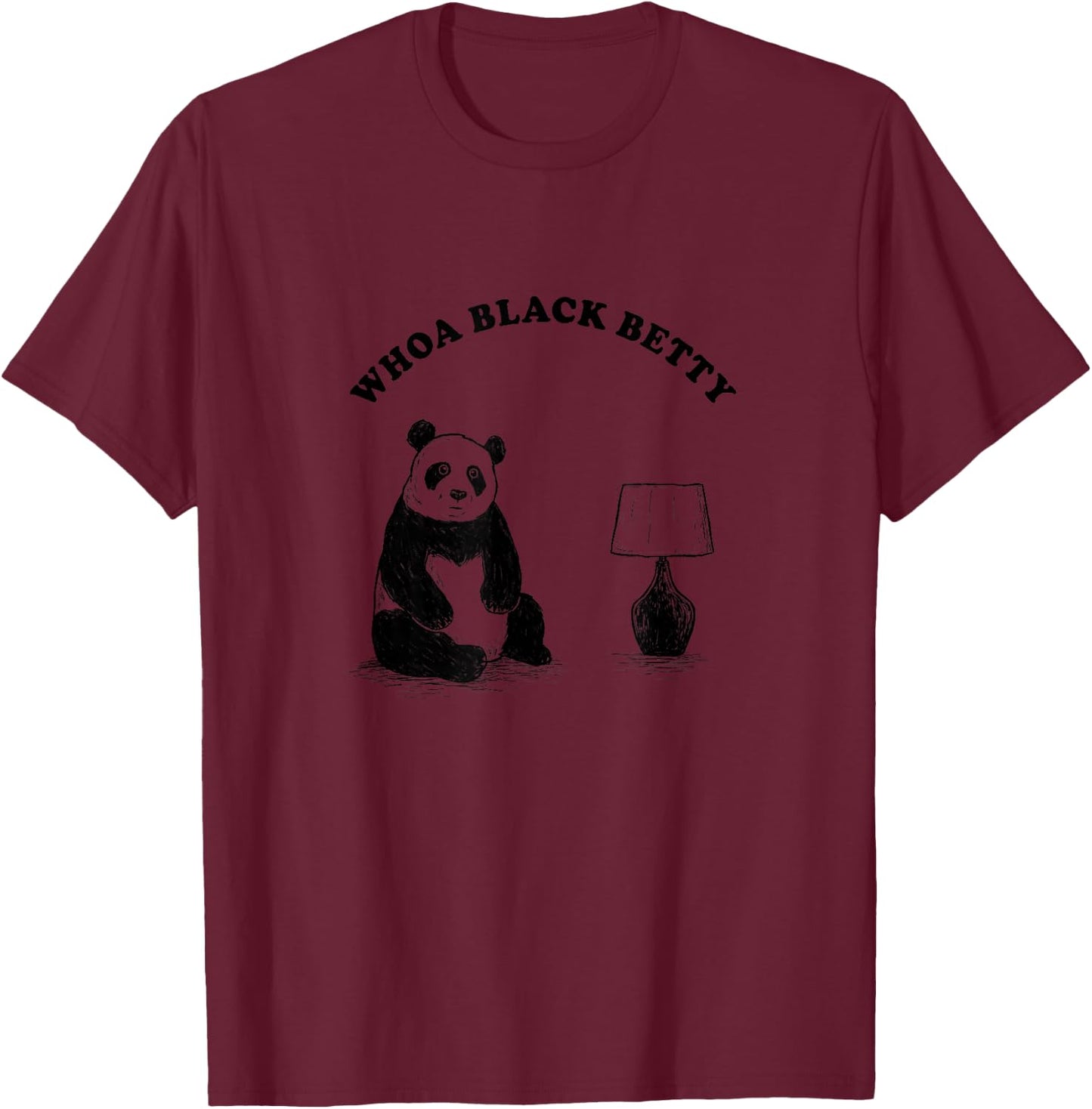 Woah Black Betty Panda Lamp - Pandas Meme Funny T-Shirt - T-Shirt | Maroon