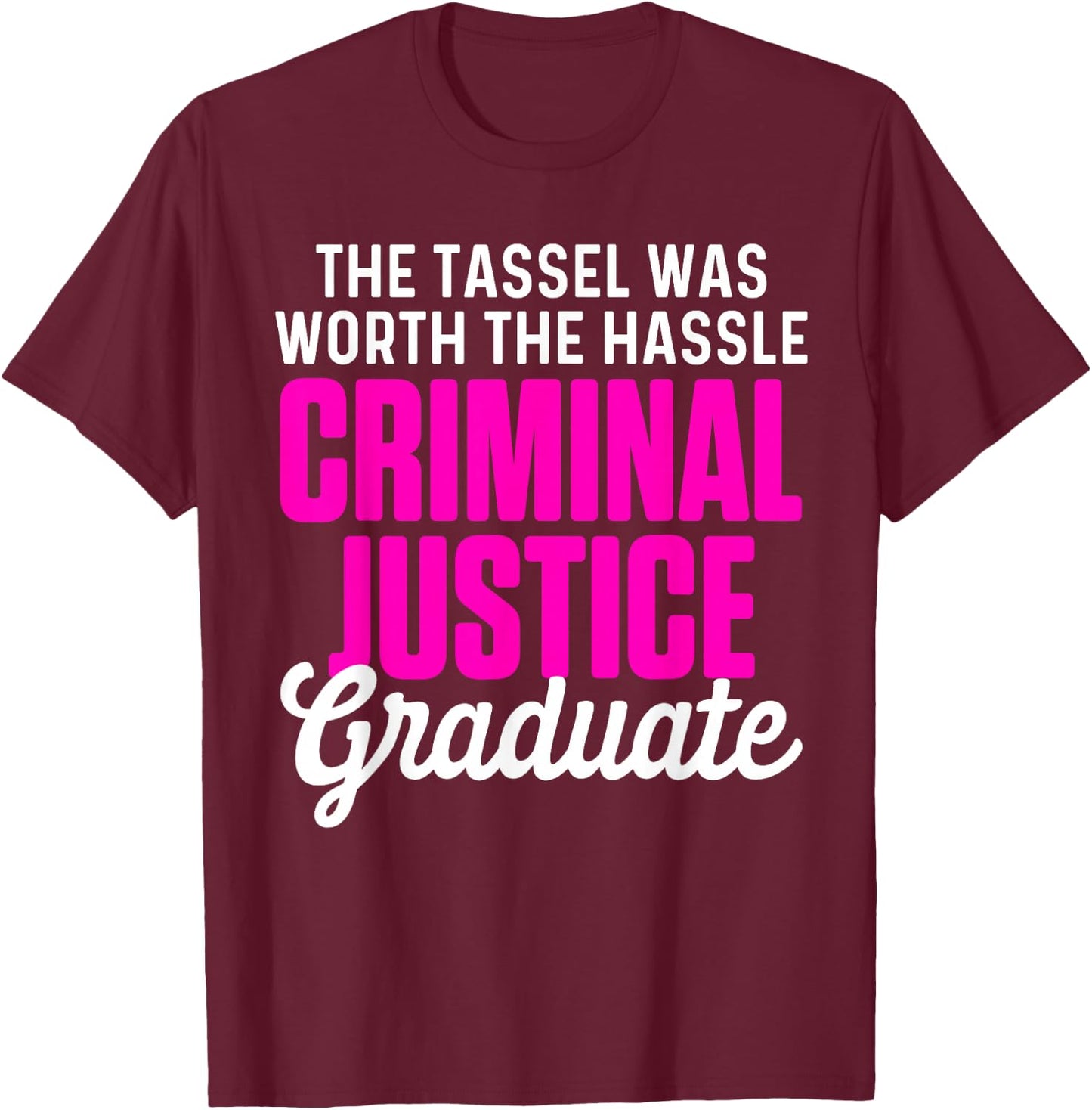 Criminal Justice Degree Graduating Student Designs Women's Black Graduation T-Shirt - T-Shirt | Maroon