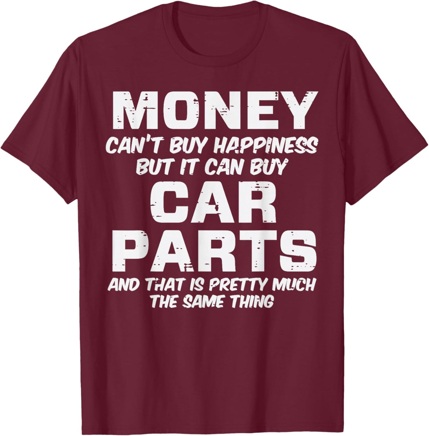Money Cant Buy Happiness Car Parts Funny Auto Mechanic Men T-Shirt - T-Shirt | Maroon