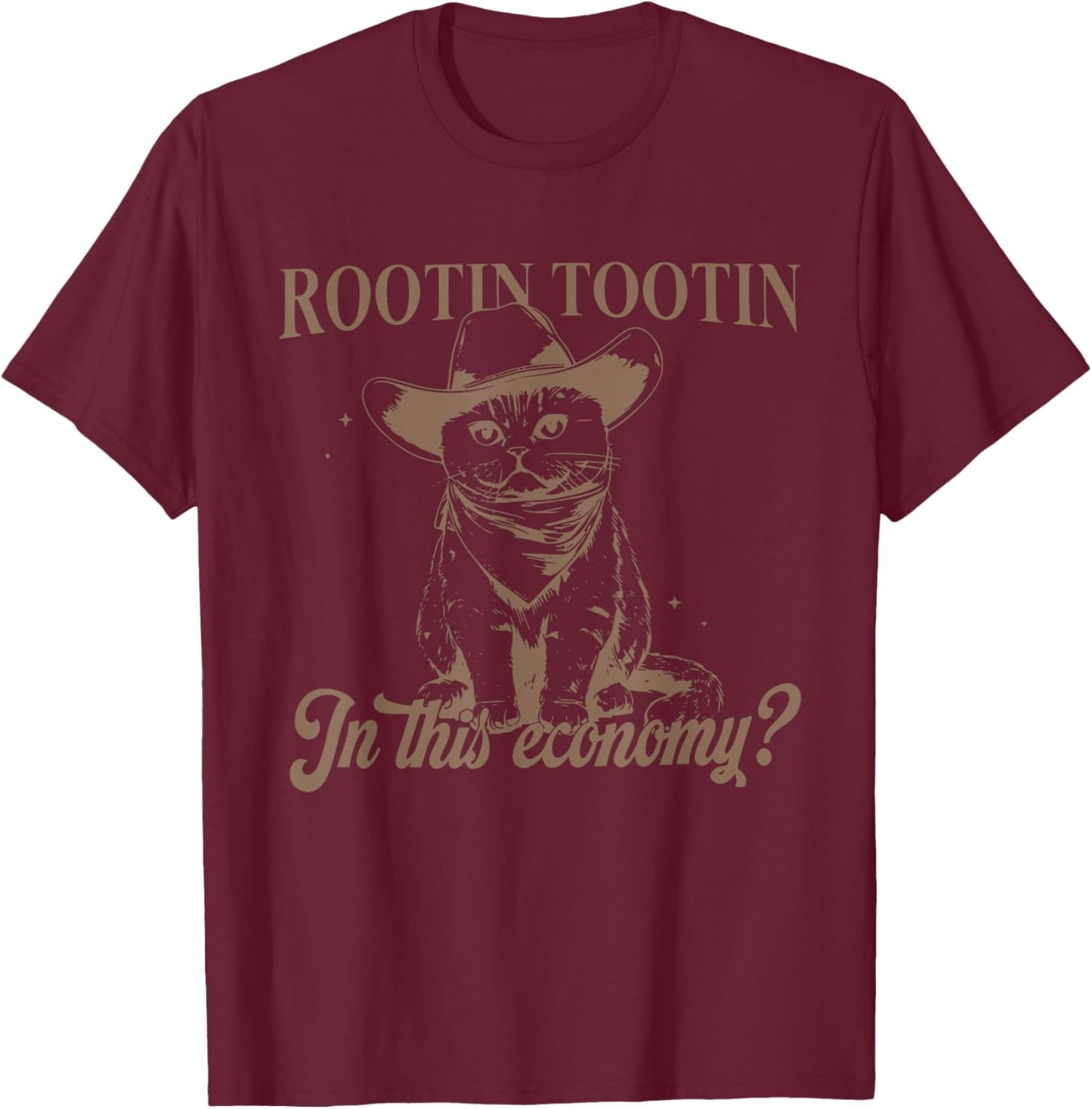 Rootin Tootin In This Economy? Apparel T-Shirt - T-Shirt | Maroon
