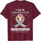 I have Encephalitis Awareness T-Shirt - T-Shirt | Maroon