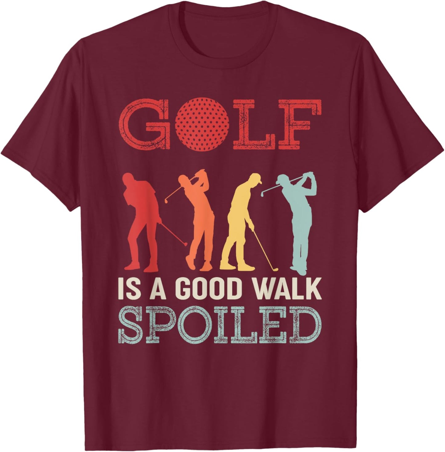 Golf Is A Good Walk Spoiled Funny Golf T-Shirt - T-Shirt | Maroon