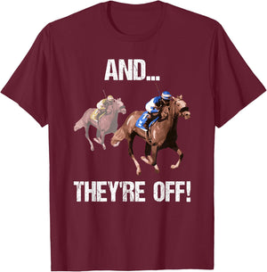 Horse Racing Shirt Funny And They Are Off Race Track Gift T-Shirt - T-Shirt | Maroon
