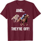 Horse Racing Shirt Funny And They Are Off Race Track Gift T-Shirt - T-Shirt | Maroon
