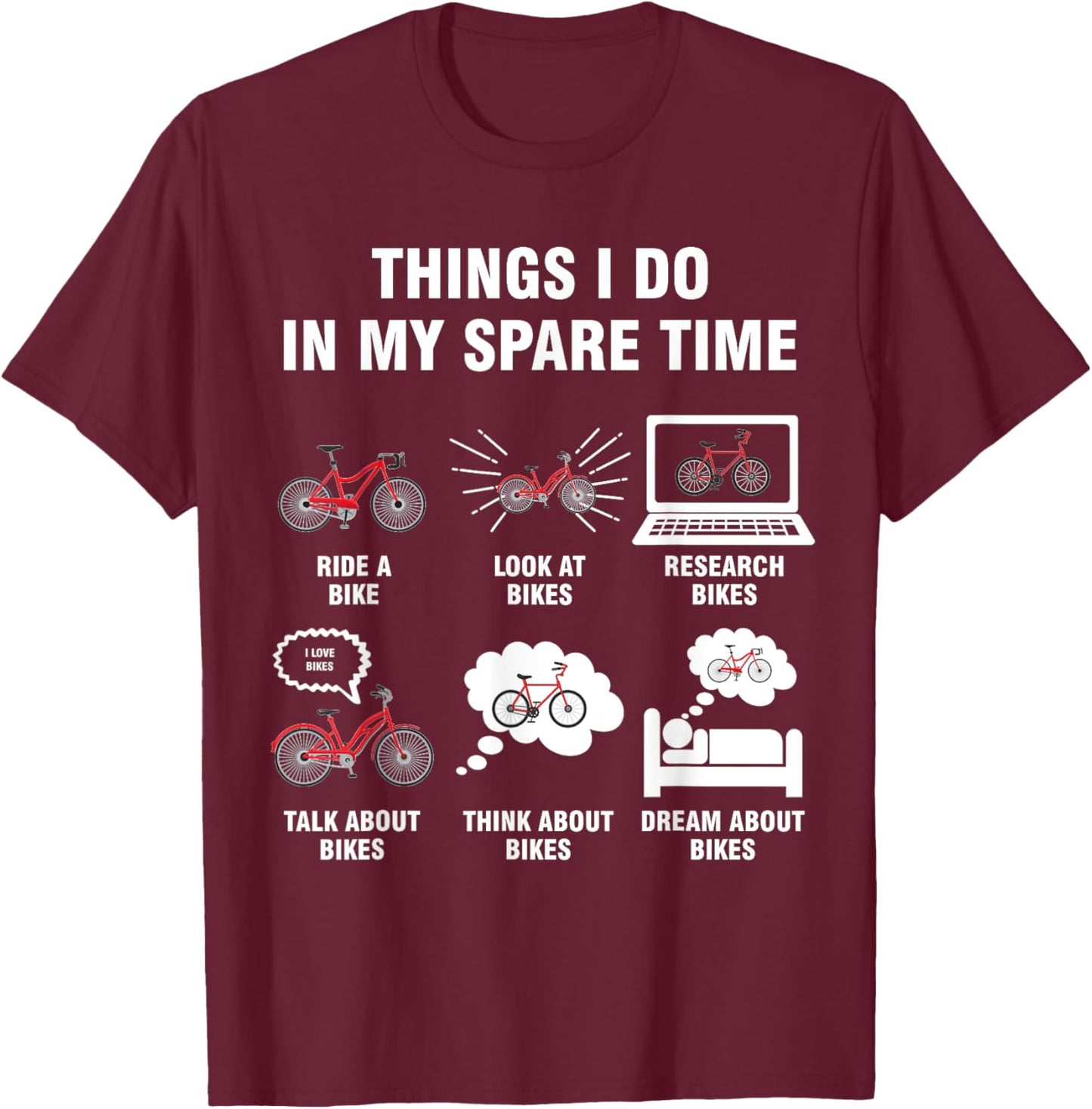 6 Things I Do In My Spare Time - Bike Bicycle Lovers T-Shirt - T-Shirt | Maroon