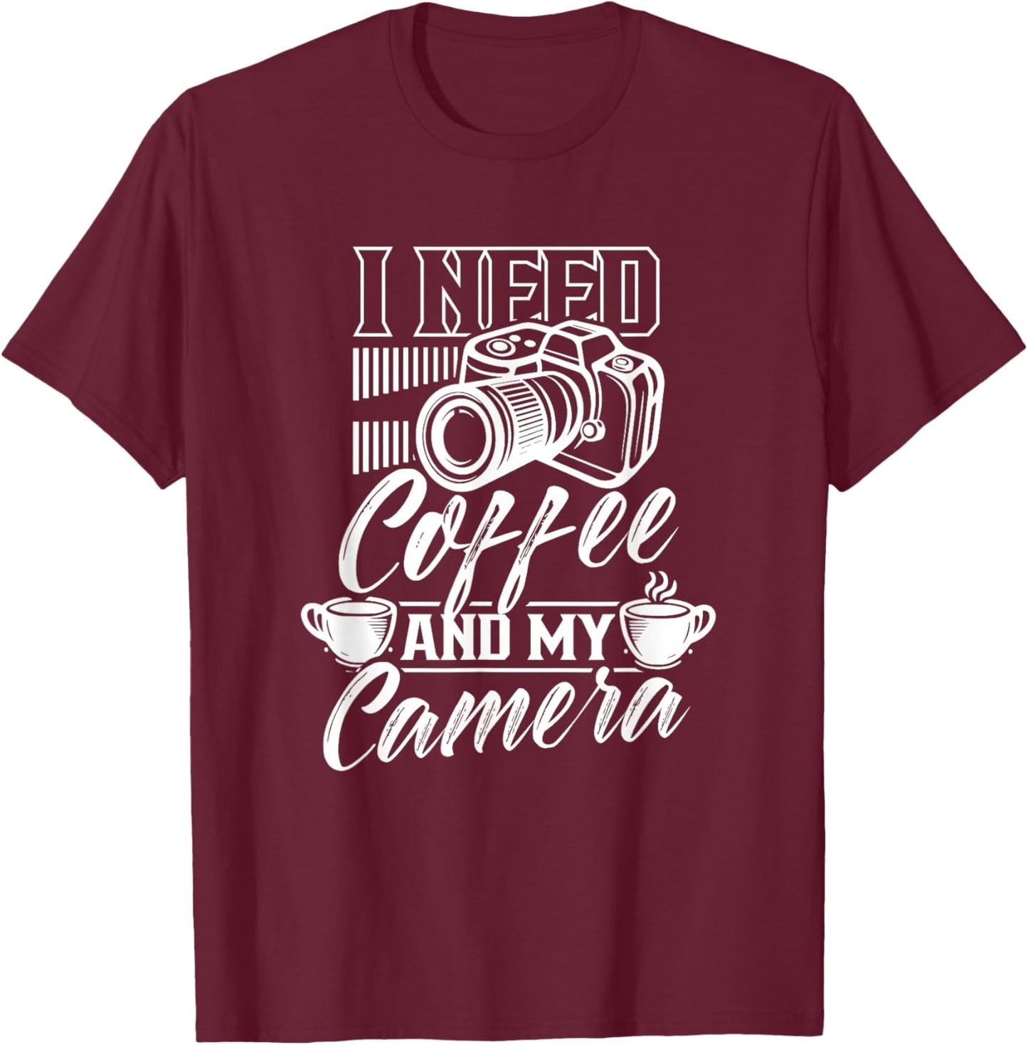 I Need Coffee And My Camera Photography Photographer Job T-Shirt - T-Shirt | Maroon